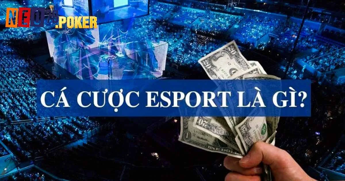 Giới thiệu về cá cược Esports Neo79